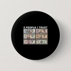6 Personen, denen ich vertraue - Dollar Präsident Button