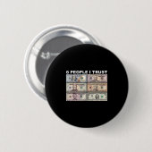 6 Personen, denen ich vertraue - Dollar Präsident Button (Vorne & Hinten)