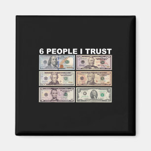 6 Personen, denen ich vertraue - Dollar Präsident Magnet
