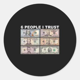 6 Personen, denen ich vertraue - Dollar Präsident Runder Aufkleber