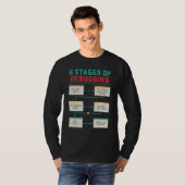 6 Stadien des Debuggens Coder Codierung Programmie T-Shirt (Vorne ganz)