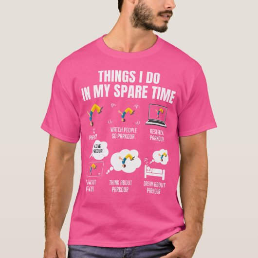 6 Things I Do In My Spare Time Parkour T-Shirt (Vorderseite)