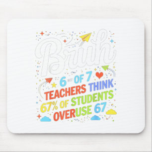 6 von 7 Lehrern denken, 67% der Schüler überbeansp Mousepad