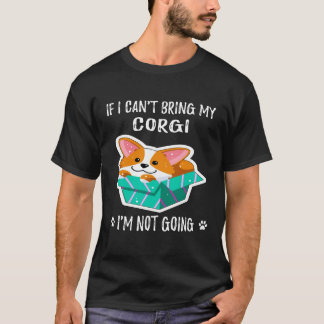 6 Wenn ich meinen Corgi nicht mitbringen kann, geh T-Shirt