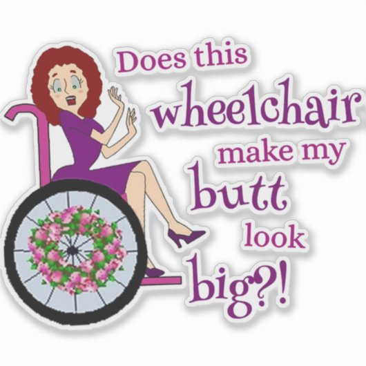 6"x 6" Vinyl Sticker - Rollstuhl Hintern groß mach (Vorderseite)