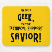 6bf5b68 not geek technical support savior mousepad (Vorne)