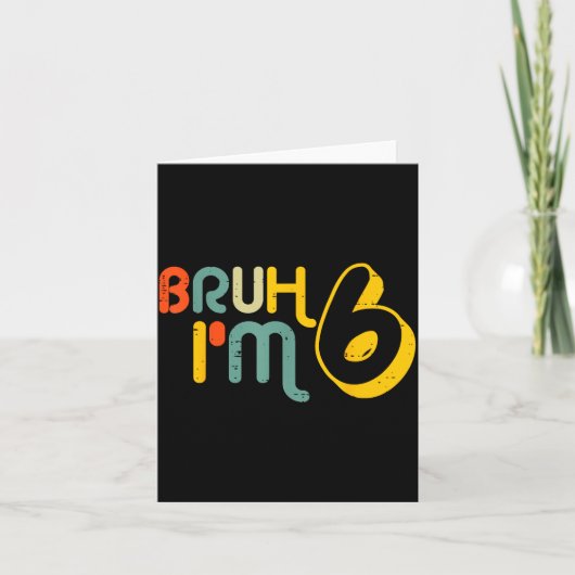 6th Birthday Bruh Im 6 Year Old Bday Meme Boys Gir Karte (Vorderseite)