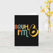 6th Birthday Bruh Im 6 Year Old Bday Meme Boys Gir Karte (Gelbe Blume)