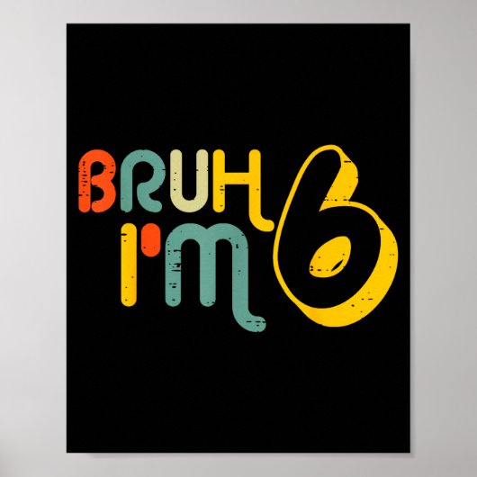 6th Birthday Bruh Im 6 Year Old Bday Meme Boys Gir Poster (Vorne)