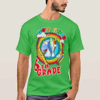 6th Grad Back to School I Got This Unicorn T-Shir T-Shirt