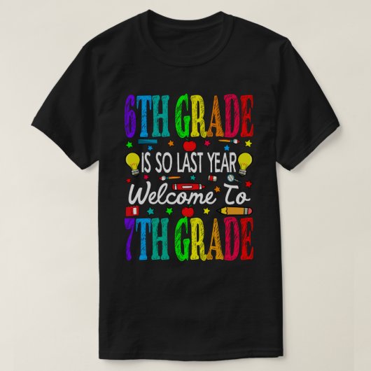 6th Grad Is So Last Year Welcome To 7 T-Shirt (Design vorne)