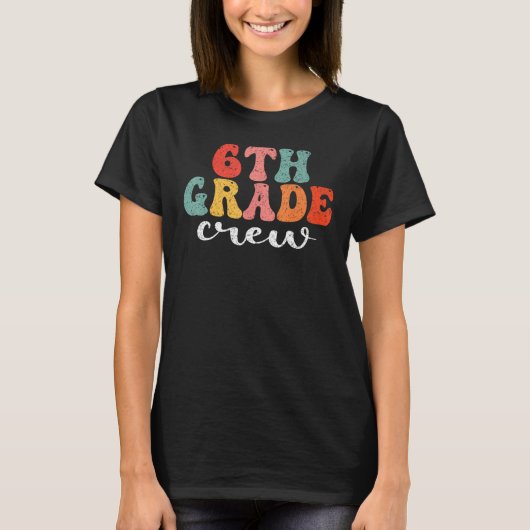 6th Grade Crew Retro Groovy Men Women First Day Of T-Shirt (Vorderseite)