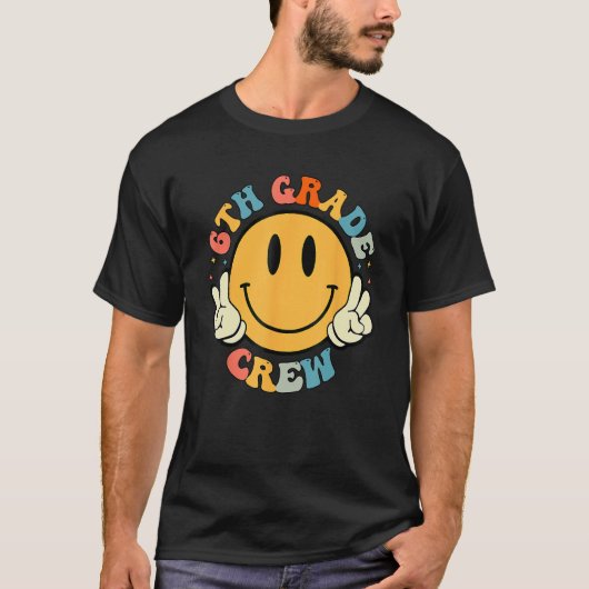 6th Grade Crew Smile Face Groovy Student Back To S T-Shirt (Vorderseite)