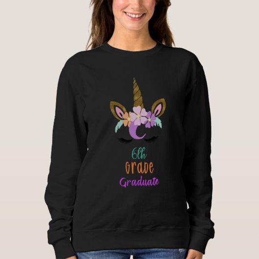 6th Grade Graduate Unicorn Shir Sweatshirt (Vorderseite)