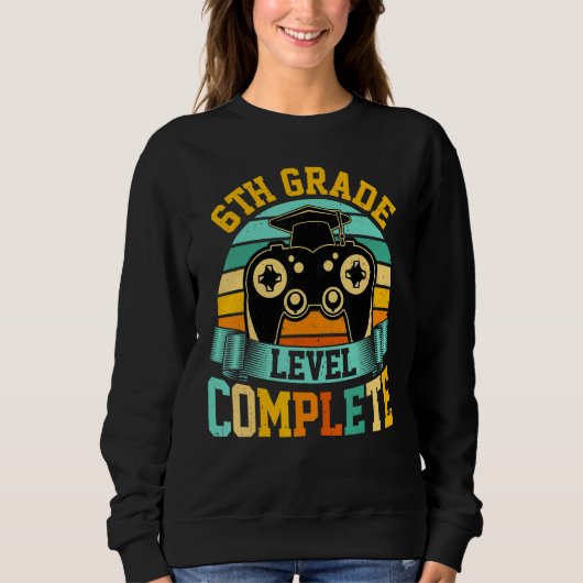 6th Grade Level Complete  Video Gaming Gamer Gradu Sweatshirt (Vorderseite)