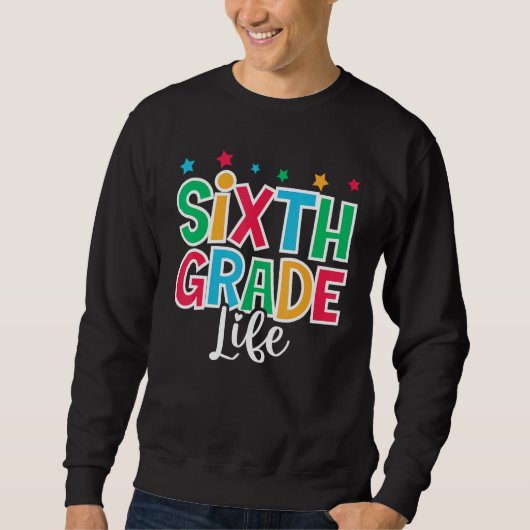 6th Grade Life First Day of School Welcome Back to Sweatshirt (Vorderseite)