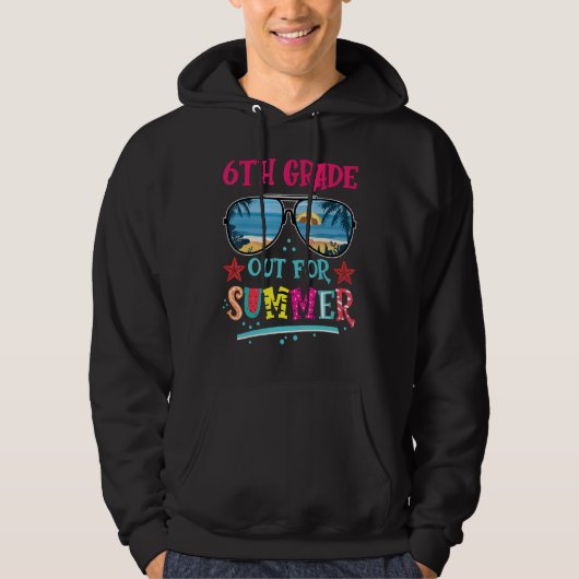 6th Grade Out For Summer Happy Last Day Of School Hoodie (Vorderseite)