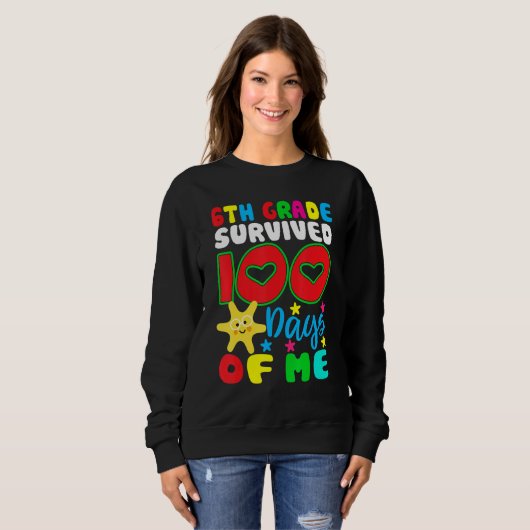 6th Grade Survived 100 Days Of Me for Teacher Chil Sweatshirt (Vorne ganz)