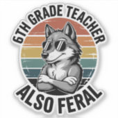 6th Grade Teacher Also Feral Funny Wolf Retro Aufkleber (Vorderseite)