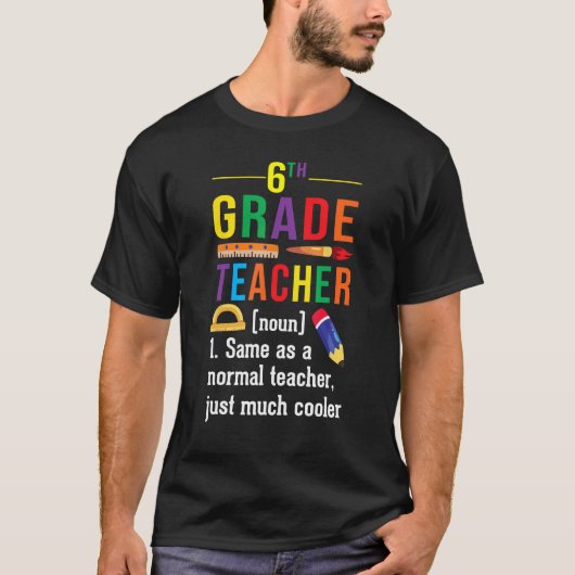 6th Grade Teacher Definition Meaning Back to Schoo T-Shirt (Vorderseite)