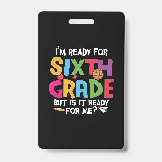 6th Grade Teacher Ready For Sixth Grade Ausweis (Vorderseite)