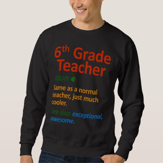 6th Grade Teacher  Six Grade Teachers Sweatshirt (Vorderseite)