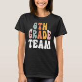 6th Grade Team Retro Groovy Teacher Happy 1st Day  T-Shirt (Vorderseite)
