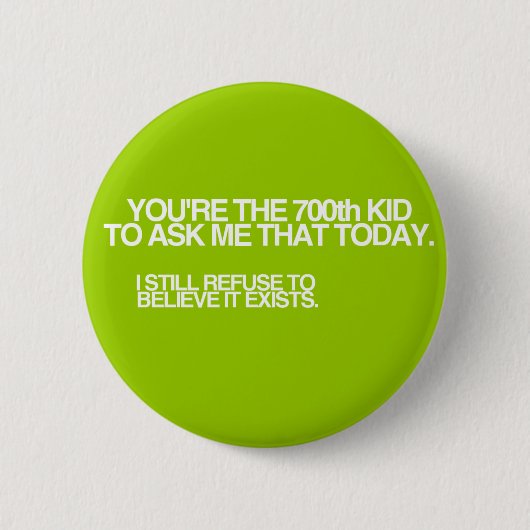 700th Kind heute! Button (Vorderseite)
