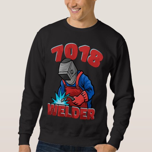 7018 Welder Weld Worker Welder Welding Sweatshirt (Vorderseite)