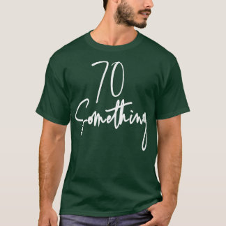 70 etwas Geburtstagsparty Geschenk für 70. bis 79. T-Shirt