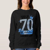 70 & Fabulous I Blue White Party Group Candid Phot Sweatshirt (Vorderseite)