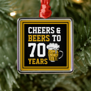 70. Geburtstag Cheers & Biere bis 70 Jahre Funny Ornament Aus Metall