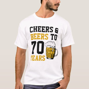 70. Geburtstag Cheers & Biere bis 70 Jahre T-Shirt