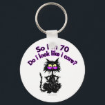 70. Geburtstag Katzen Geschenke Schlüsselanhänger<br><div class="desc">"Also bin ich 70...  Sehe ich aus,  als ob es mir etwas kümmert?" Machen Sie mit diesem lustigen Katzenliebhaber-Geschenk einen ganz besonderen Geburtstag für den Katzenliebhaber in Ihrem Leben.</div>