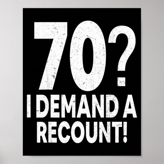70 I Demand A Recount Seventy Years Old 70th Birth Poster (Vorne)