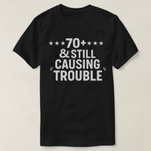 70+ & immer noch Ärger - Lustiger Großvater  T-Shirt