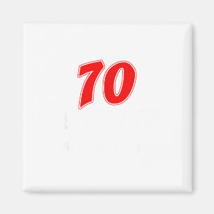 70 Ist Das Neue Was Habe Ich Gesagt Lustiger 70. G Magnet