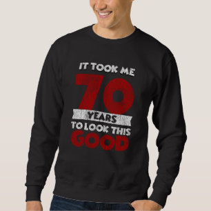 70 Jahre alt hat mich gesehen gut 70. Geburtstag Sweatshirt