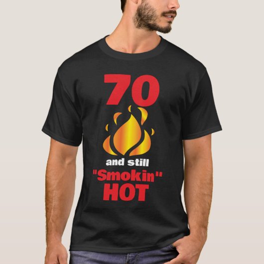 70 Jahre alt und immer noch smokin heiß - 70. Gebu T-Shirt (Vorderseite)