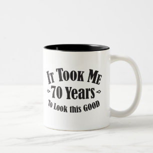 70 Jahre brauchte ich, um so gut auszusehen Zweifarbige Tasse