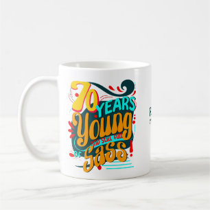 70 Jahre jung, immer noch voller Frechheit, Vintag Kaffeetasse