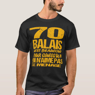 70 Jahre | Spaß 70 Balais | Cadeau Fê T-Shirt