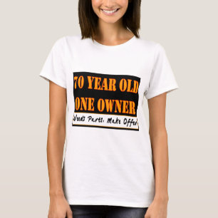 70 Jährige, ein Inhaber - die Bedarfs-Teile, T-Shirt