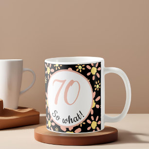 70 na und Lustiges Blumenmuster 70. Geburtstag Kaffeetasse