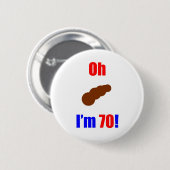 70 oh (Pic von Poo) bin ich 70! Button (Vorne & Hinten)