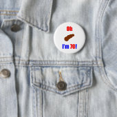 70 oh (Pic von Poo) bin ich 70! Button (Beispiel)