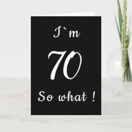 70 So, was Funny Black und White 70. Geburtstag Karte