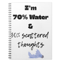 70% Wasser und 30% verstreute Gedanken 