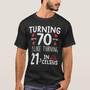 70 zu werden ist wie 21 in Celsius Lustig T-Shirt