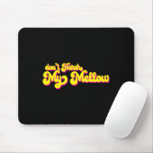 70er Don't Harsh My Mellow Lustiger Spruch Mousepad (Mit Mouse)